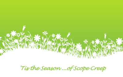 ‘Tis the Season … of Scope Creep